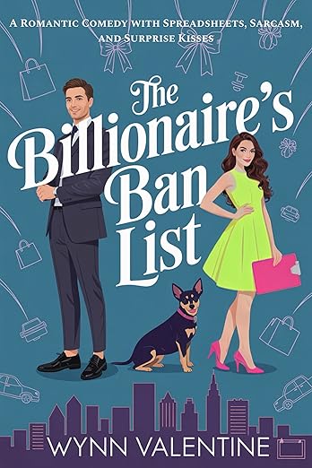 The Billionaire’s Ban List: A Romantic Comedy with Spreadsheets, Sarcasm, and Surprise Kisses