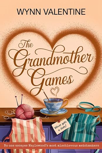 The Grandmother Games: A Hilarious Small-Town Romantic Comedy with Meddling Grandmothers
